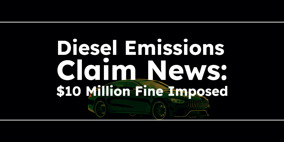Diesel Emissions Claim News: $10 Million Fine Imposed
