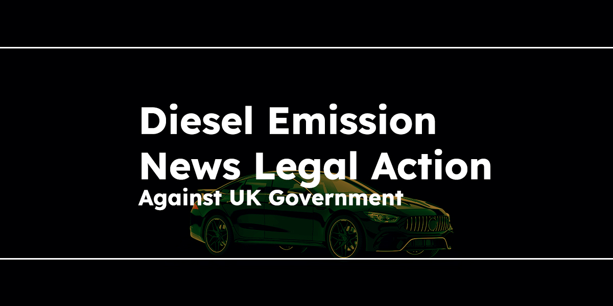 Diesel Emission News: Legal Action Against UK Government