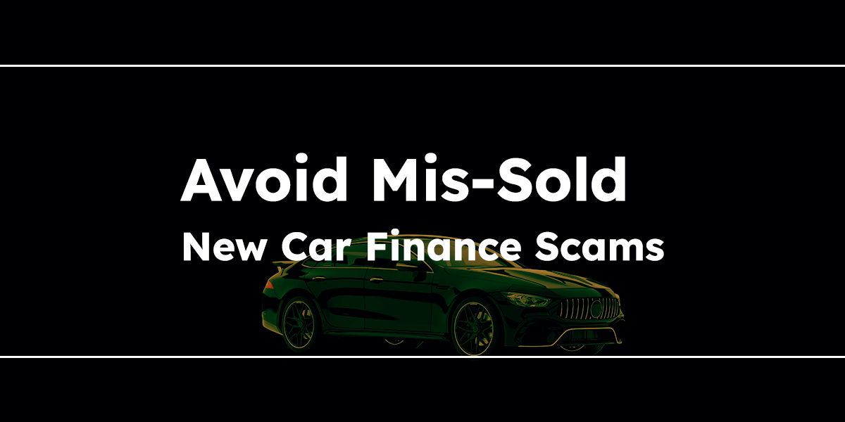 Avoid Mis-Sold New Car Finance Scams