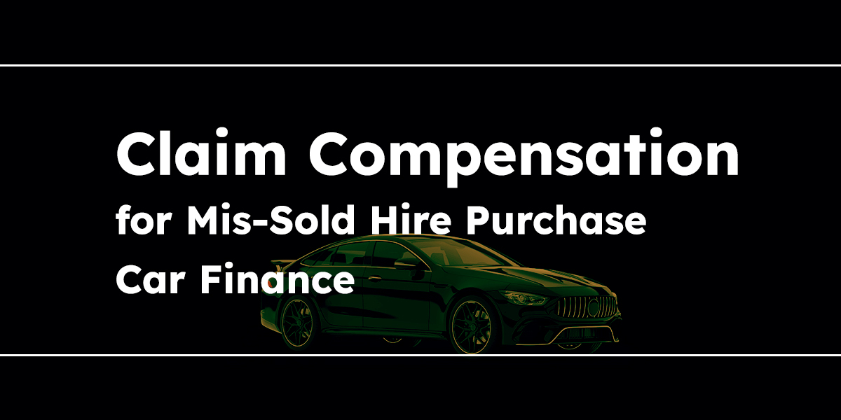 Claim Compensation for Mis-Sold Hire Purchase Car Finance